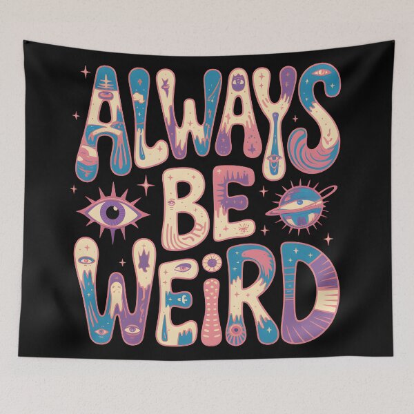 Item preview, Always Be Weird – Psychedelic Surreal Typography designed and sold by tokyojeff.