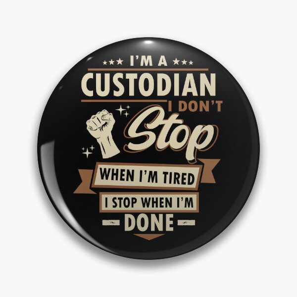 Item preview, I'm A Custodian I Don't Stop When I'm Tired I Stop When I'm Done Job Humor designed and sold by Gogetgiggles.