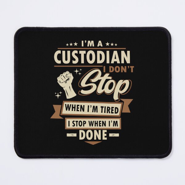 Item preview, I'm A Custodian I Don't Stop When I'm Tired I Stop When I'm Done Job Humor designed and sold by Gogetgiggles.