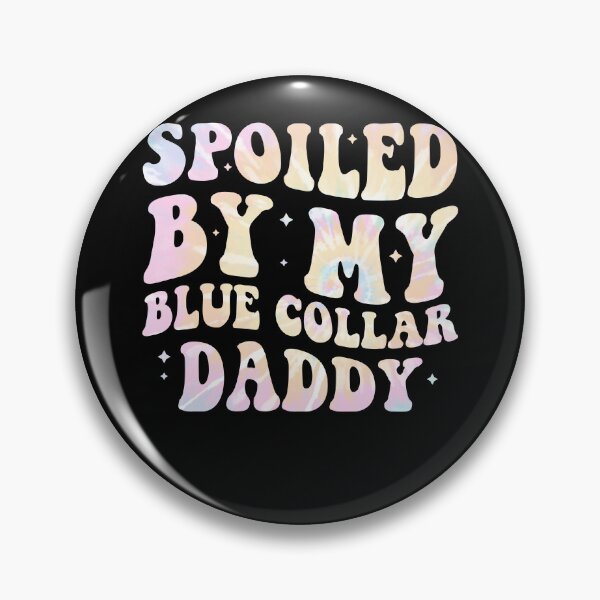 Item preview, Spoiled By My Blue Collar Daddy designed and sold by Gogetgiggles.