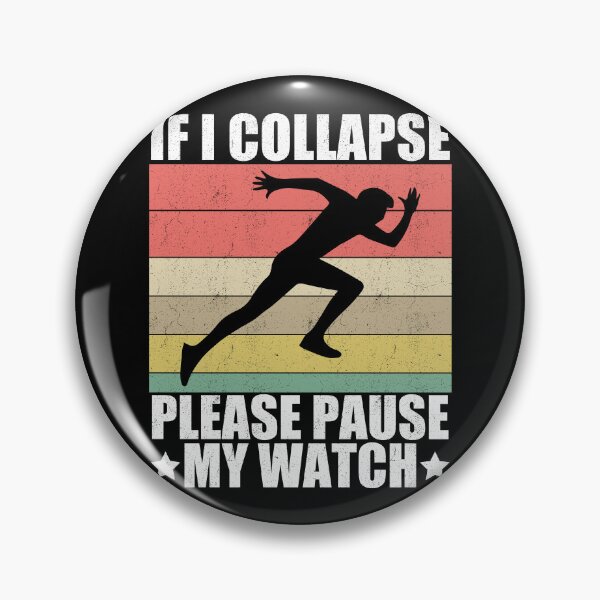 Item preview, If I Collapse Please Pause My Watch Runner Humor designed and sold by Gogetgiggles.