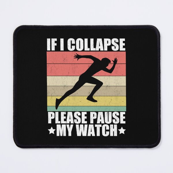 Item preview, If I Collapse Please Pause My Watch Runner Humor designed and sold by Gogetgiggles.