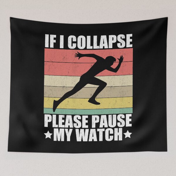 Item preview, If I Collapse Please Pause My Watch Runner Humor designed and sold by Gogetgiggles.