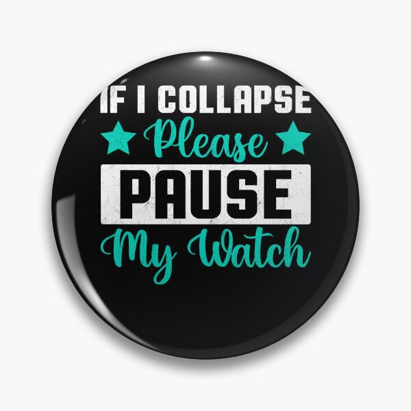 Item preview, If I Collapse Please Pause My Watch Sarcastic Humor designed and sold by Gogetgiggles.