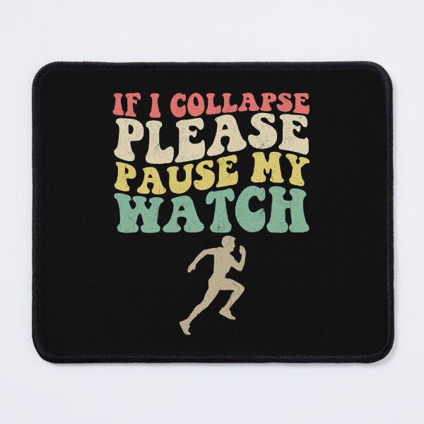 Item preview, If I Collapse Please Pause My Watch Runner Humor designed and sold by Gogetgiggles.