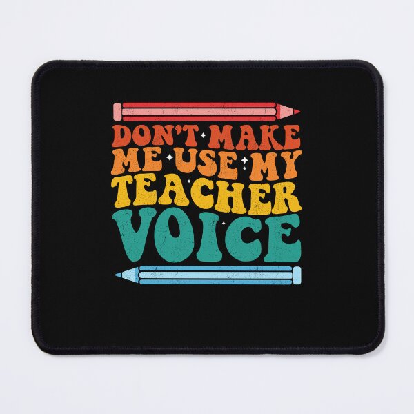Item preview, Don't Make Me Use My Teacher Voice School Teacher Humor designed and sold by Gogetgiggles.