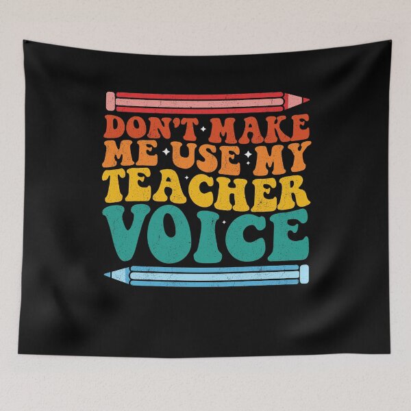 Item preview, Don't Make Me Use My Teacher Voice School Teacher Humor designed and sold by Gogetgiggles.