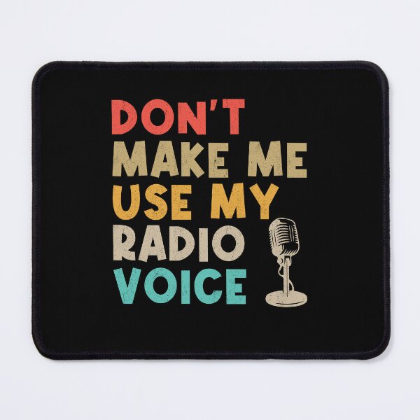 Item preview, Don't Make Me Use My Radio Voice Voice Actor Humor designed and sold by Gogetgiggles.