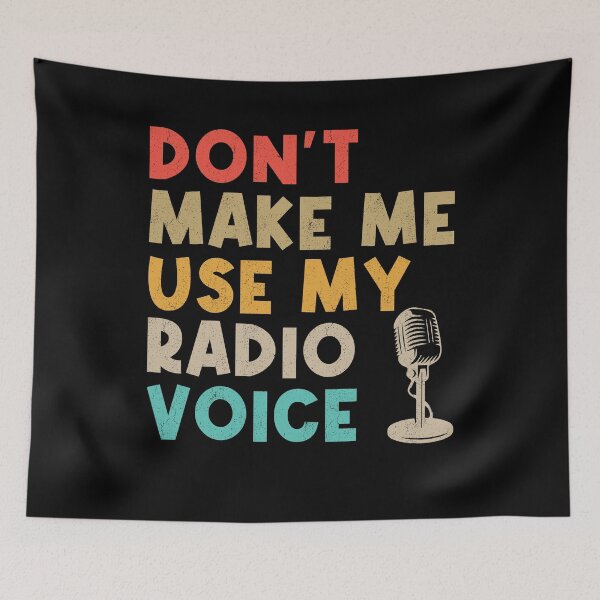 Item preview, Don't Make Me Use My Radio Voice Voice Actor Humor designed and sold by Gogetgiggles.