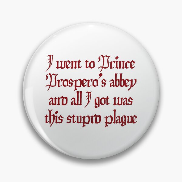 Item preview, I Went To Prince Prospero’s Abbey And All I Got Was This Stupid Plague designed and sold by ~.