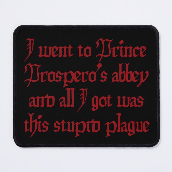 Item preview, I Went To Prince Prospero’s Abbey And All I Got Was This Stupid Plague designed and sold by ~.