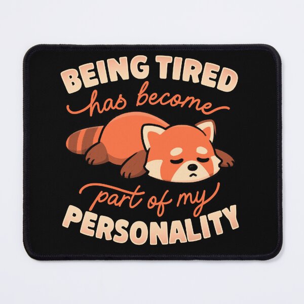 Item preview, Being Tired Has Become Part Of My Personality designed and sold by koalateess.
