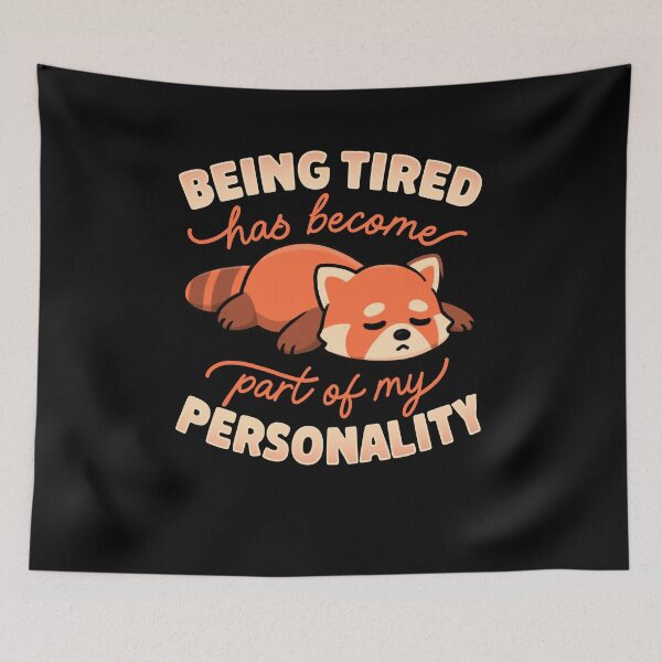 Item preview, Being Tired Has Become Part Of My Personality designed and sold by koalateess.