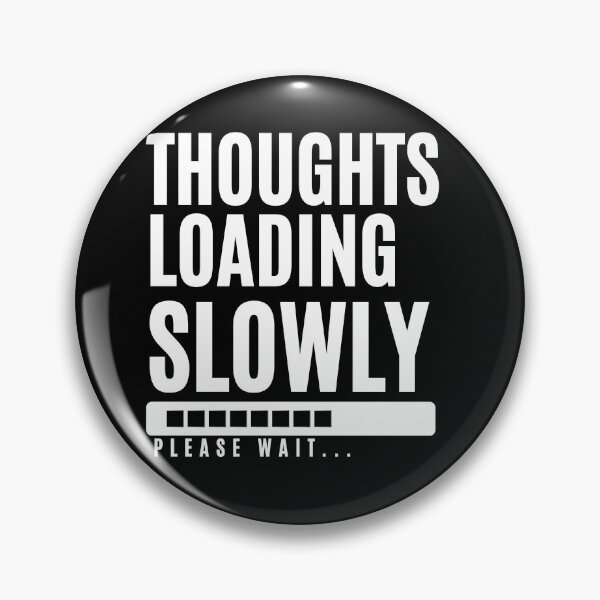 Item preview, Thoughts Loading Slowly — Funny Brain Buffering Quote shirt designed and sold by PrintMod.