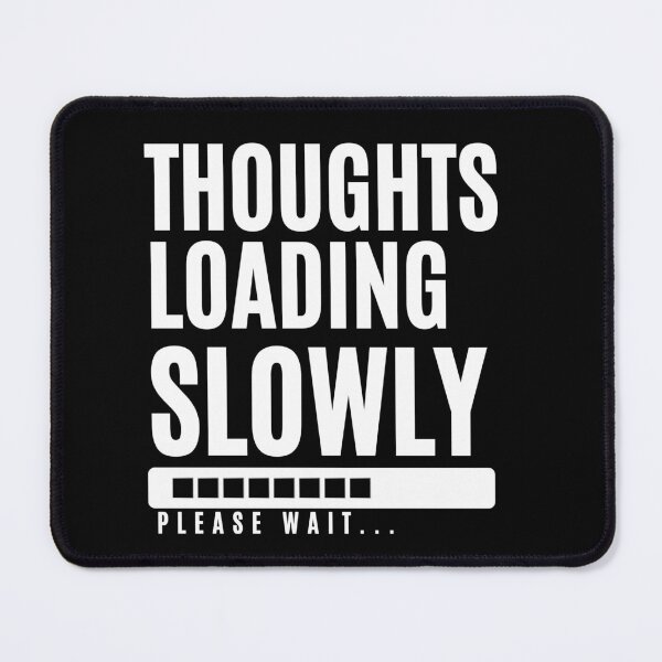 Item preview, Thoughts Loading Slowly — Funny Brain Buffering Quote shirt designed and sold by PrintMod.