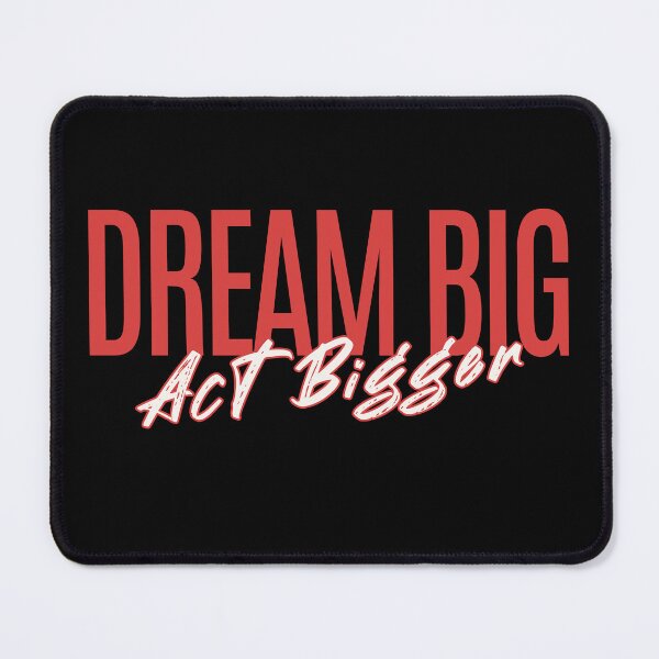 Item preview, Dream Big Act Bigger Inspirational Quote designed and sold by NosandEdgy.
