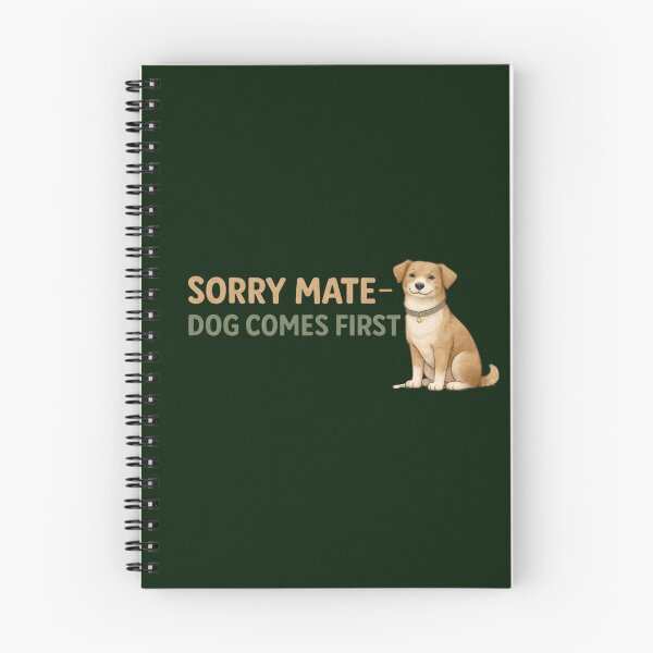 Item preview, Sorry Mate Dog Comes First – Funny Dog Owner Design designed and sold by TroyTheTerrific.