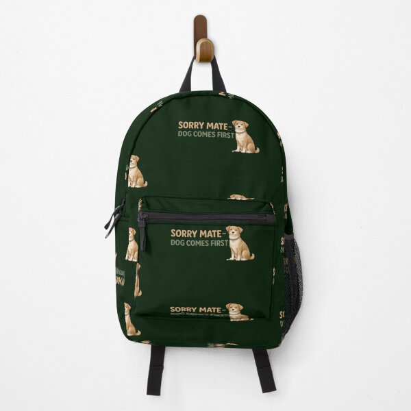 Item preview, Sorry Mate Dog Comes First – Funny Dog Owner Design designed and sold by TroyTheTerrific.