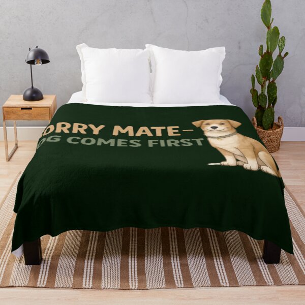 Item preview, Sorry Mate Dog Comes First – Funny Dog Owner Design designed and sold by TroyTheTerrific.
