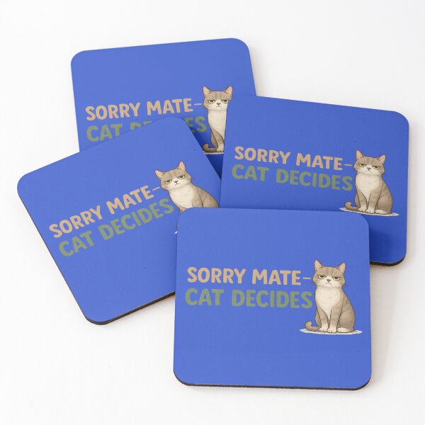 Item preview, Sorry Mate Cat Decides – Funny Cat Owner Design designed and sold by TroyTheTerrific.