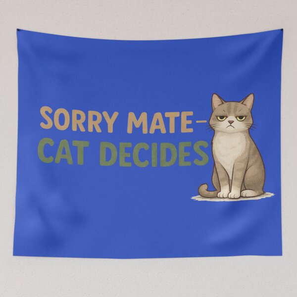 Item preview, Sorry Mate Cat Decides – Funny Cat Owner Design designed and sold by TroyTheTerrific.