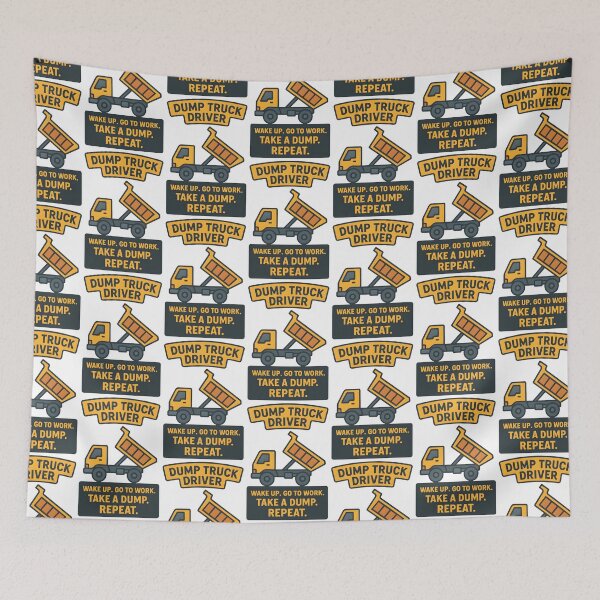 Item preview, Dump Truck Driver Wake Up Go To Work Take a Dump Repeat designed and sold by TeeTimeTreasure.
