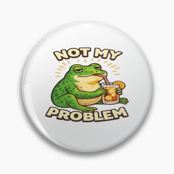 Item preview, Not My Problem Frog – Funny Sarcastic Meme Quote  Chill Humor Design designed and sold by FernandsOficial.