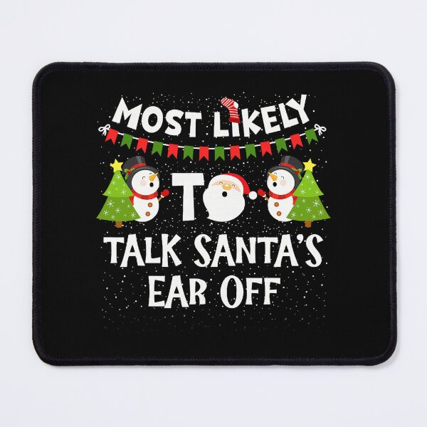 Item preview, Most Likely to Talk Santas Ear Off Family Matching Christmas designed and sold by pansak.