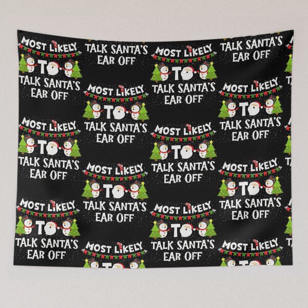 Item preview, Most Likely to Talk Santas Ear Off Family Matching Christmas designed and sold by pansak.