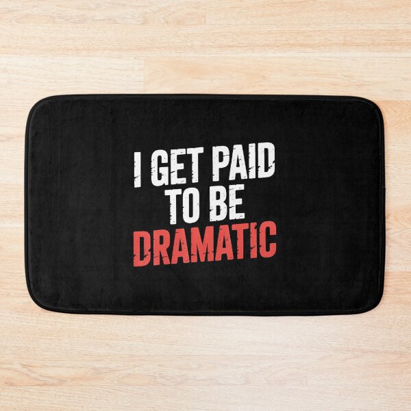 Item preview, I Get Paid To Be Dramatic Theater Actor Stage Performer - designed and sold by pfanodlnazb.