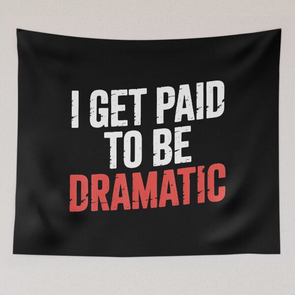 Item preview, I Get Paid To Be Dramatic Theater Actor Stage Performer - designed and sold by pfanodlnazb.