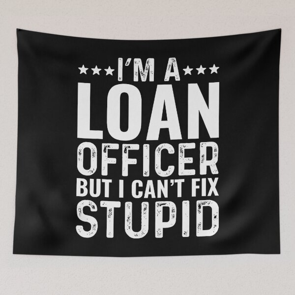 Item preview, Loan Officer Cant Fix Stupid Funny Mortgage Broker designed and sold by PaulaStokes2.