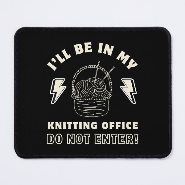 Item preview, I'Ll Be In My Knitting Office Do Not Enter Knitting designed and sold by prabuniard.
