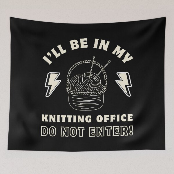 Item preview, I'Ll Be In My Knitting Office Do Not Enter Knitting designed and sold by prabuniard.
