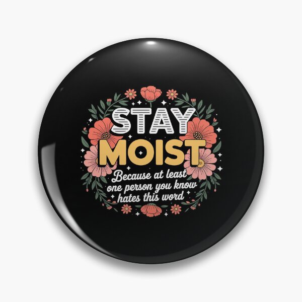 Item preview, Stay Moist Because at Least One Person You Know designed and sold by genkihikki.