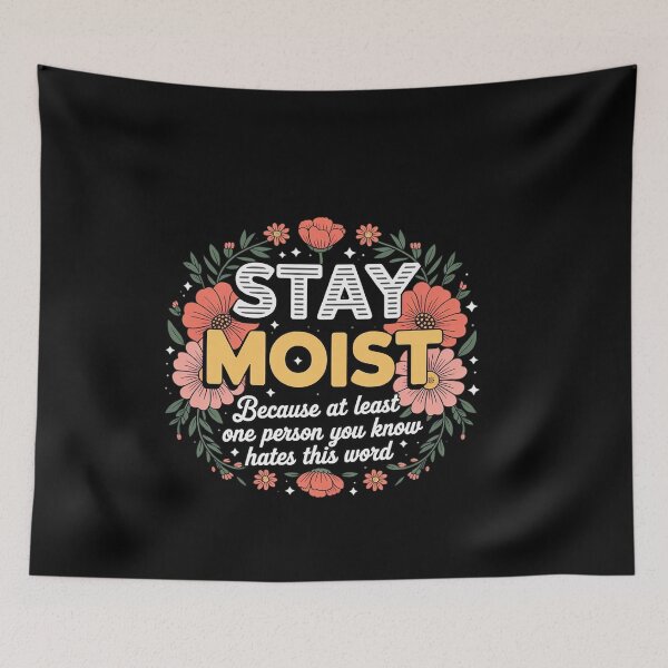Item preview, Stay Moist Because at Least One Person You Know designed and sold by genkihikki.