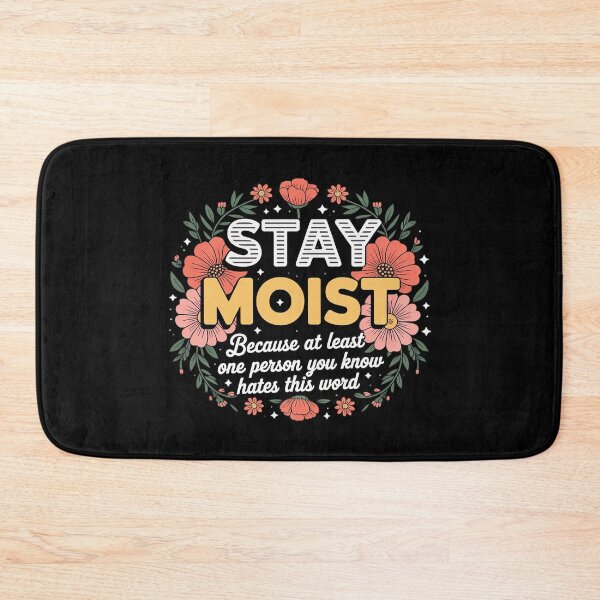 Item preview, Stay Moist Because at Least One Person You Know designed and sold by genkihikki.