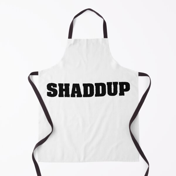 Item preview, Shaddup designed and sold by Memes N Lore .