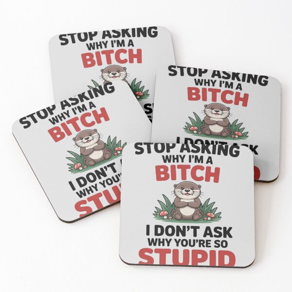 Item preview, Stop Asking Why I'm A Bitch I Don't Ask Why You're So Stupid designed and sold by genkihikki.
