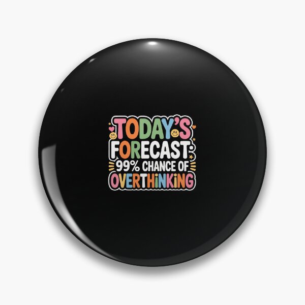 Item preview, Today's Forecast 99' Chance Of Overthinking - designed and sold by DianaCandyce.