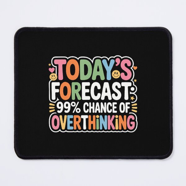 Item preview, Today's Forecast 99' Chance Of Overthinking - designed and sold by DianaCandyce.
