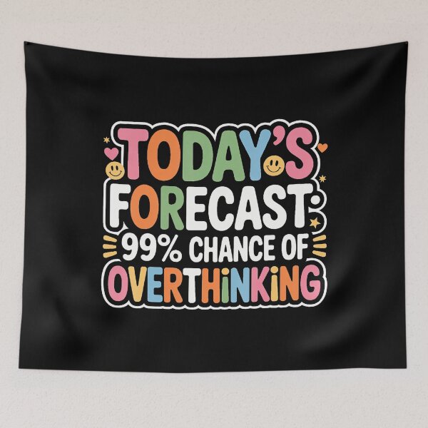 Item preview, Today's Forecast 99' Chance Of Overthinking - designed and sold by DianaCandyce.