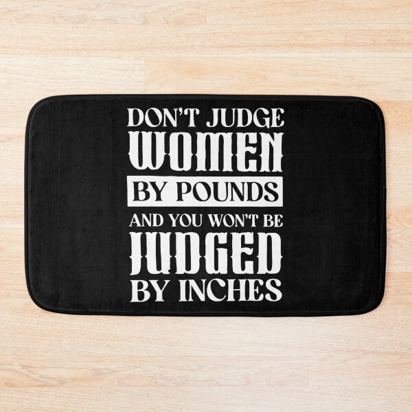 Item preview, Dont Judge Women By Pounds And You Won't Be Judged By Inches designed and sold by DianaCandyce.