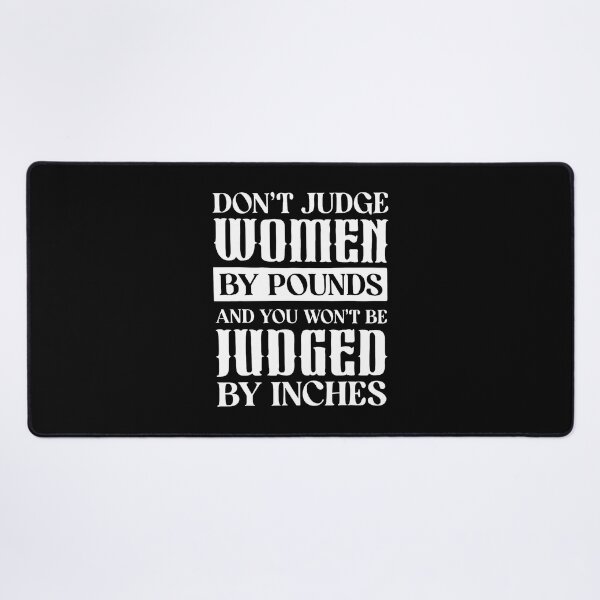 Item preview, Dont Judge Women By Pounds And You Won't Be Judged By Inches designed and sold by DianaCandyce.