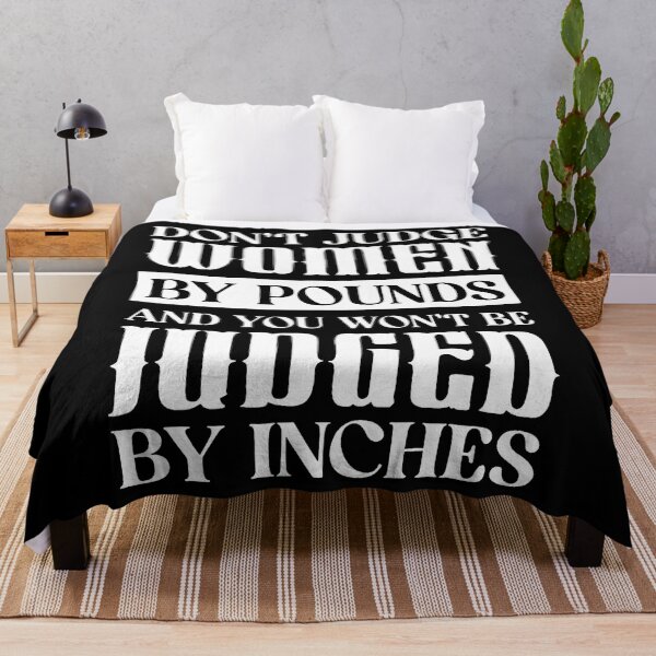 Item preview, Dont Judge Women By Pounds And You Won't Be Judged By Inches designed and sold by DianaCandyce.