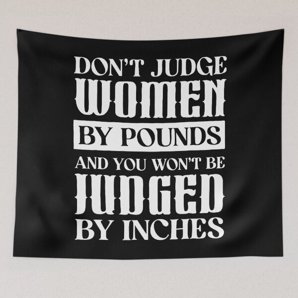 Item preview, Dont Judge Women By Pounds And You Won't Be Judged By Inches designed and sold by DianaCandyce.
