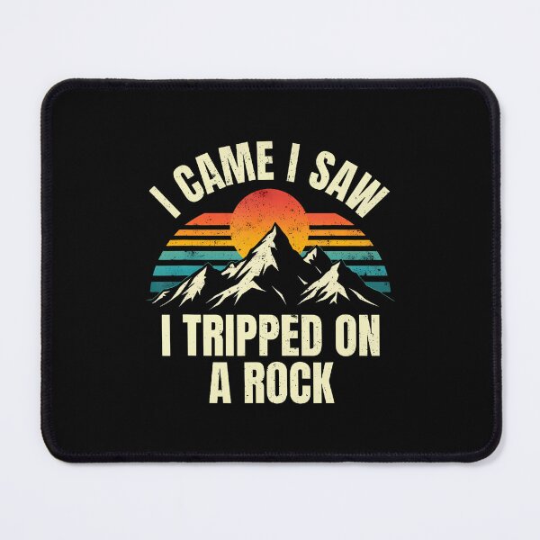 Item preview, I Came I Saw I Tripped On A Rock - Camping Hiking Adventure designed and sold by MicheleDanita.