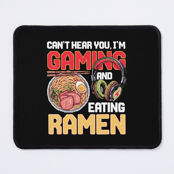 Item preview, Can't Hear You I'M Gaming And Eating Ramen designed and sold by MicheleDanita.