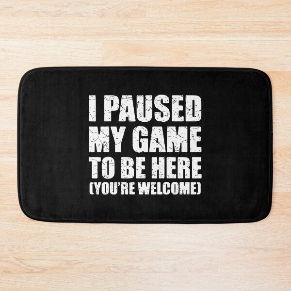 Item preview, I Paused My Game To Be Here Funny Gamer Video Game Gaming designed and sold by DeniseGetrude.