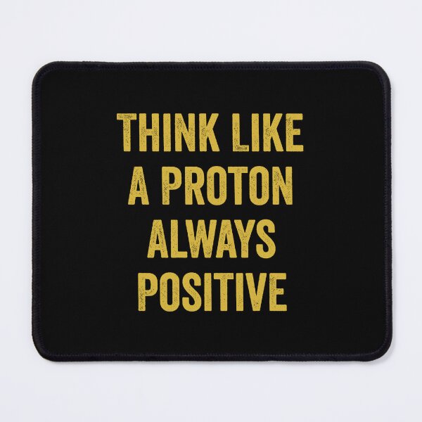 Item preview, Think Like A Proton Always Positive - Funny Atom Science Teacher Tee designed and sold by harshanendian.